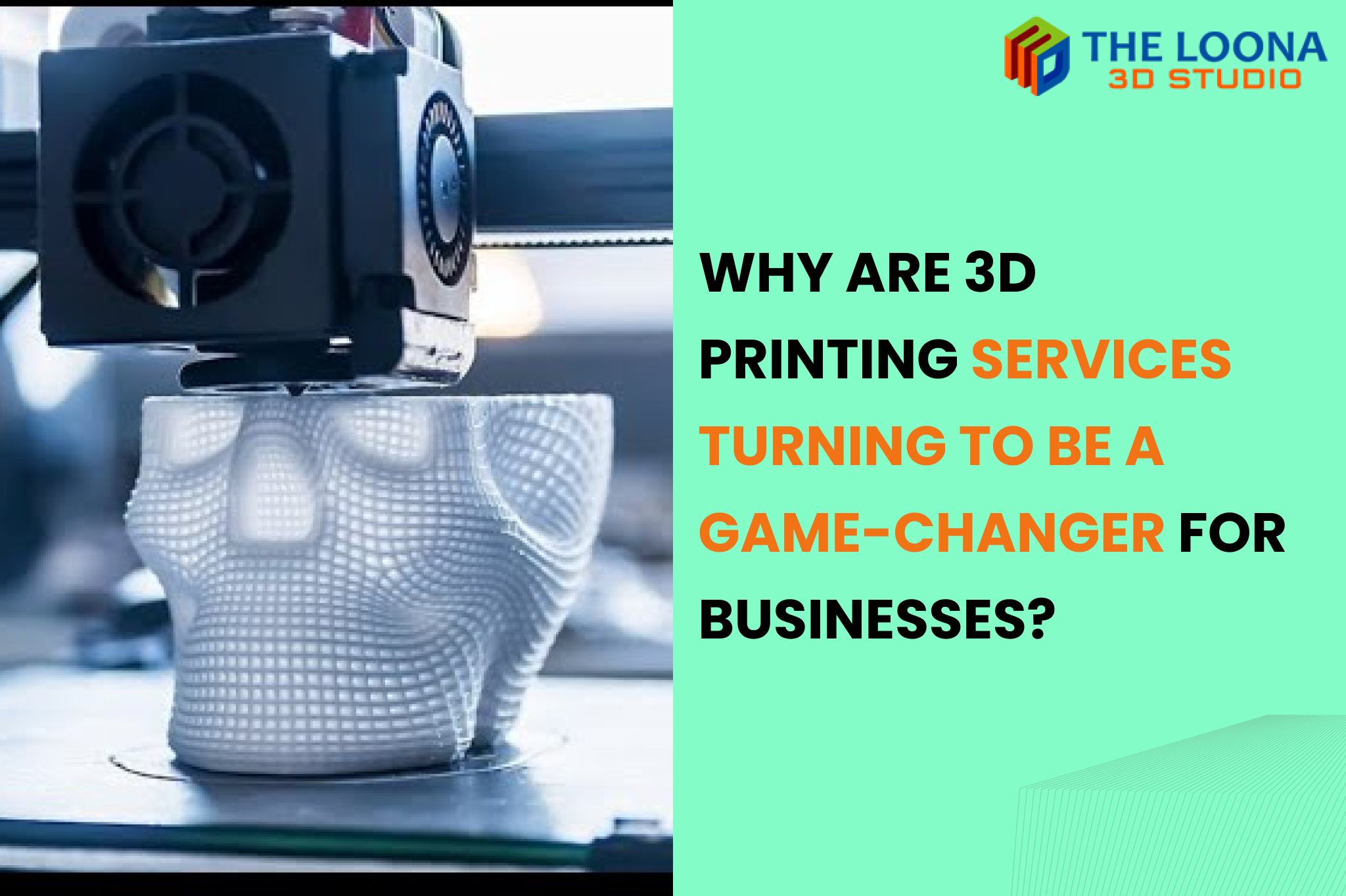 Why Are 3D Printing Services Turning To Be A Game-Changer for Businesses?